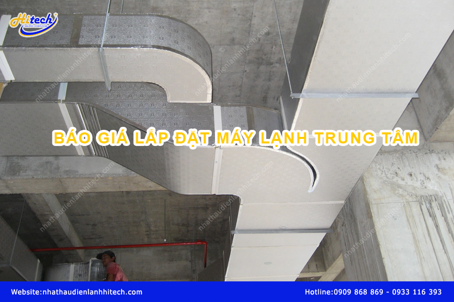 BÁO GIÁ LẮP ĐẶT MÁY LẠNH TRUNG TÂM 